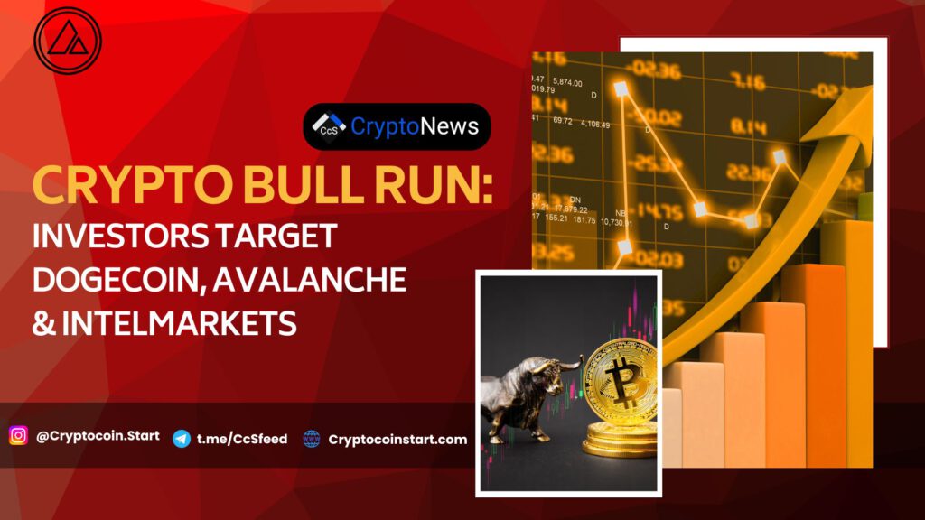 Crypto Bull Run: Investors Target Dogecoin, Avalanche & IntelMarkets