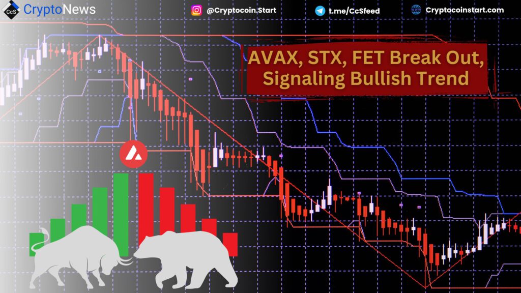 AVAX, STX, FET Break Out, Signaling Bullish Trend