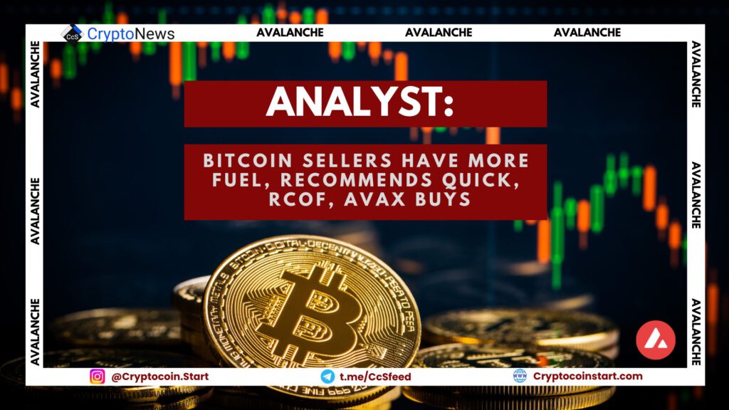 Analyst: Bitcoin Sellers Have More Fuel, Recommends QUICK, RCOF, AVAX Buys