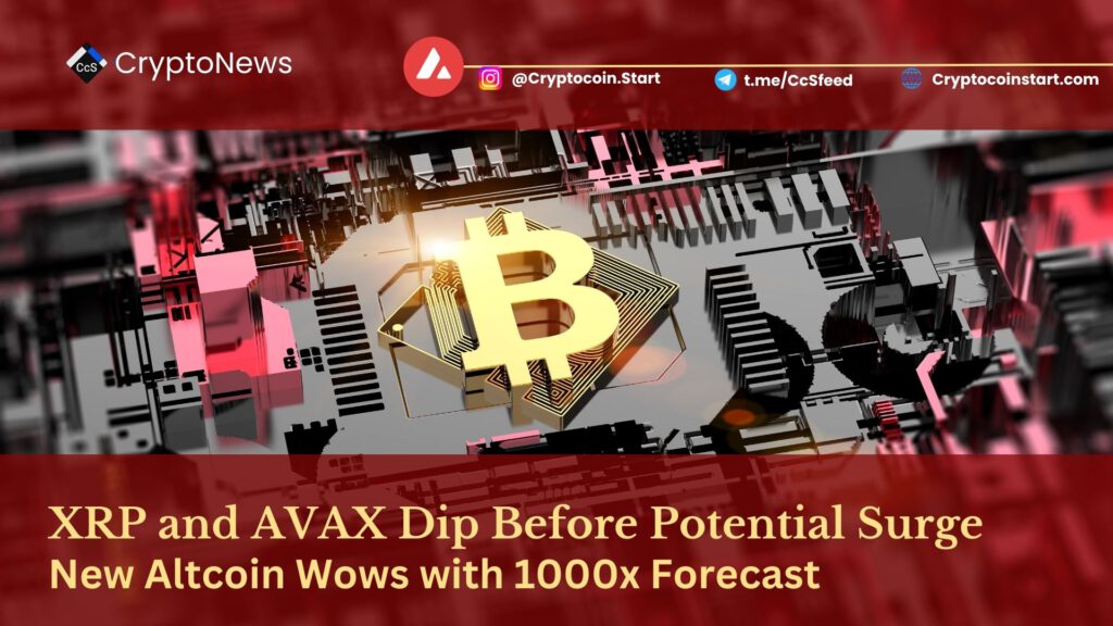 XRP and AVAX Dip Before Potential Surge; New Altcoin Wows with 1000x Forecast