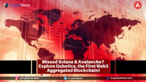 Missed Solana & Avalanche? Explore Qubetics, the First Web3 Aggregated Blockchain!