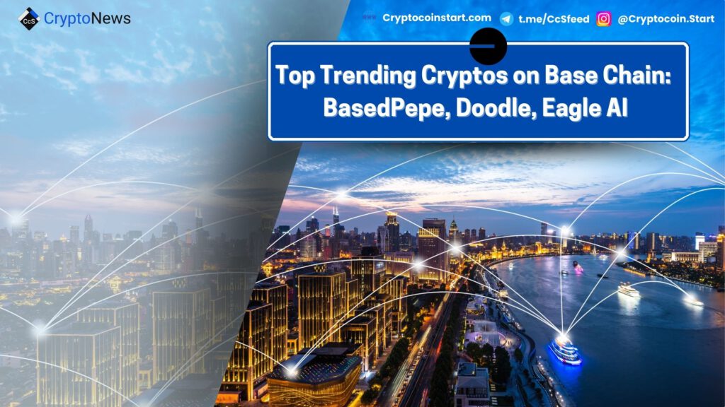 Top Trending Cryptos on Base Chain: BasedPepe, Doodle, Eagle AI