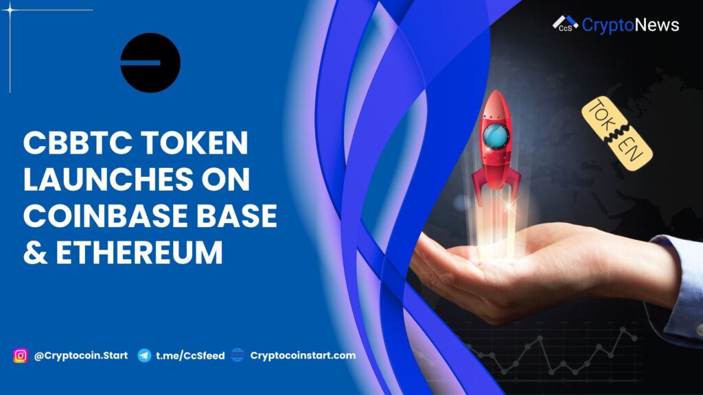 cbBTC Token Launches on Coinbase Base & Ethereum