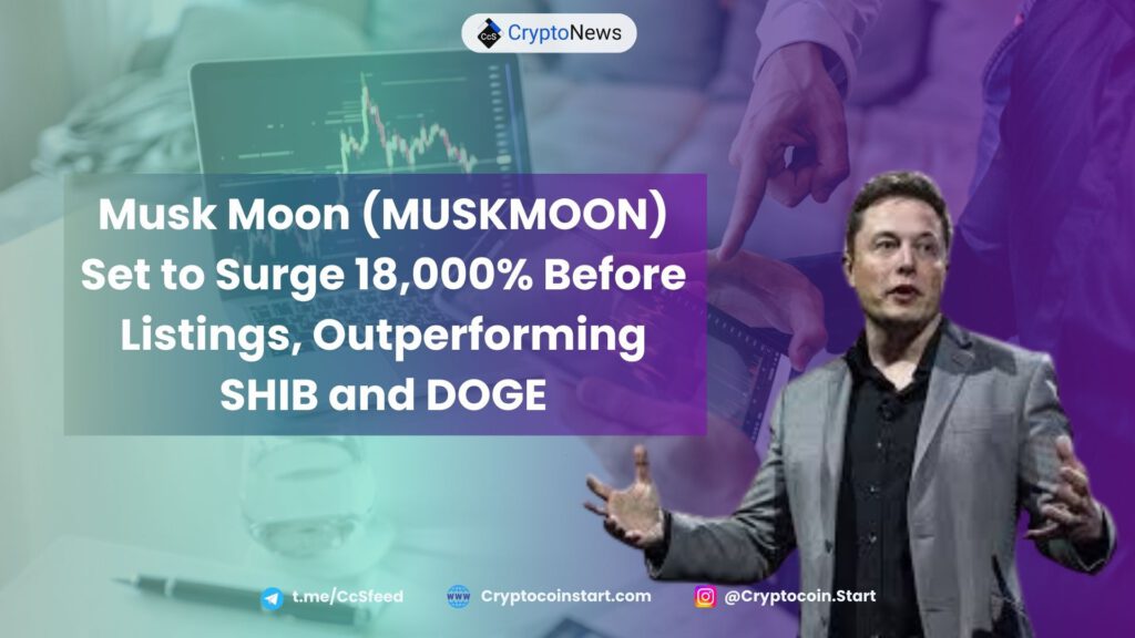 Musk Moon (MUSKMOON) Set to Surge 18,000% Before Listings, Outperforming SHIB and DOGE