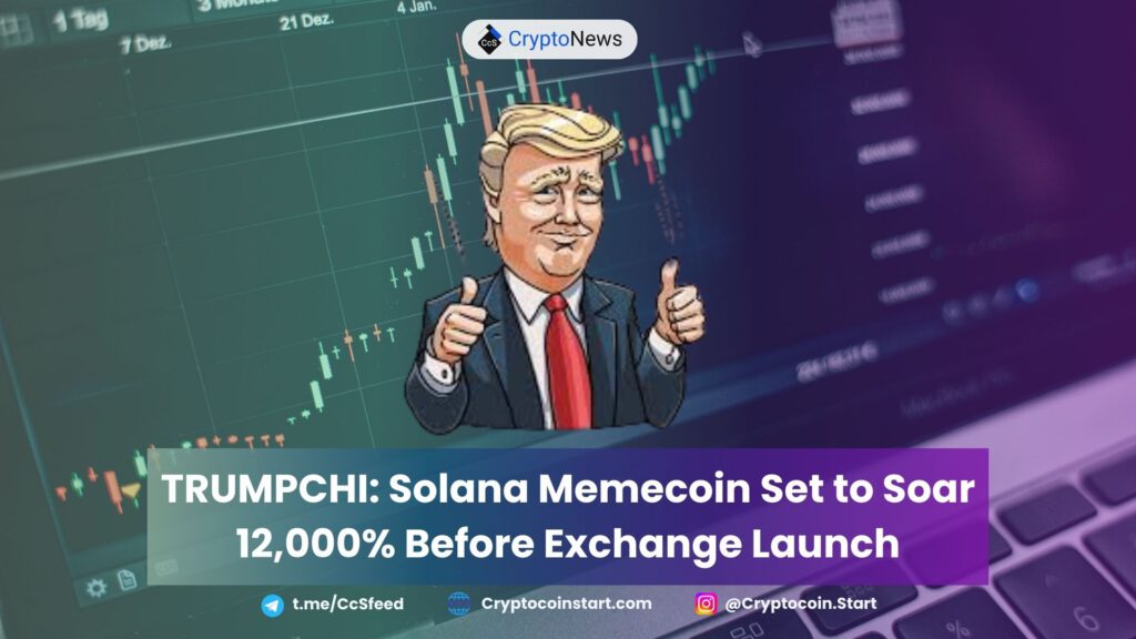 TRUMPCHI: Solana Memecoin Set to Soar 12,000% Before Exchange Launch