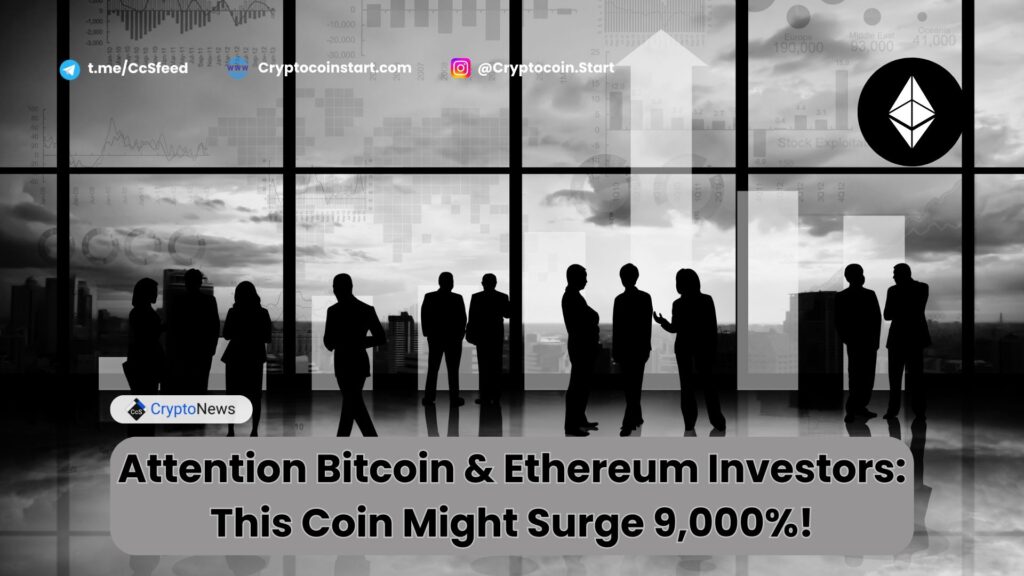 Attention Bitcoin & Ethereum Investors: This Coin Might Surge 9,000%!