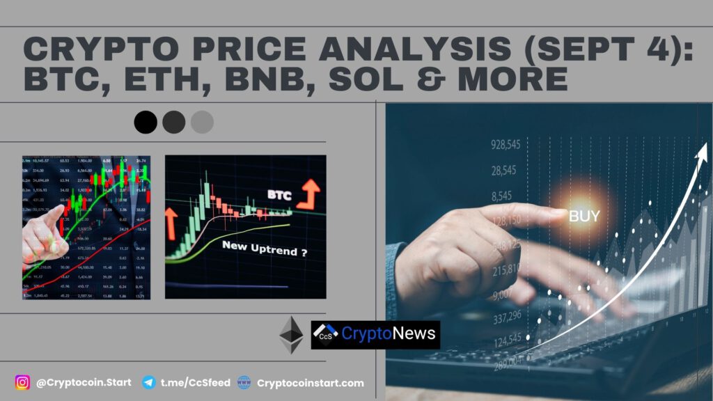 Crypto Price Analysis (Sept 4): BTC, ETH, BNB, SOL & More