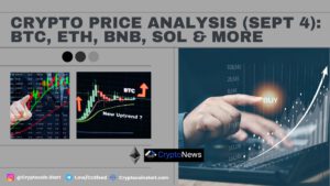 Crypto Price Analysis (Sept 4): BTC, ETH, BNB, SOL & More