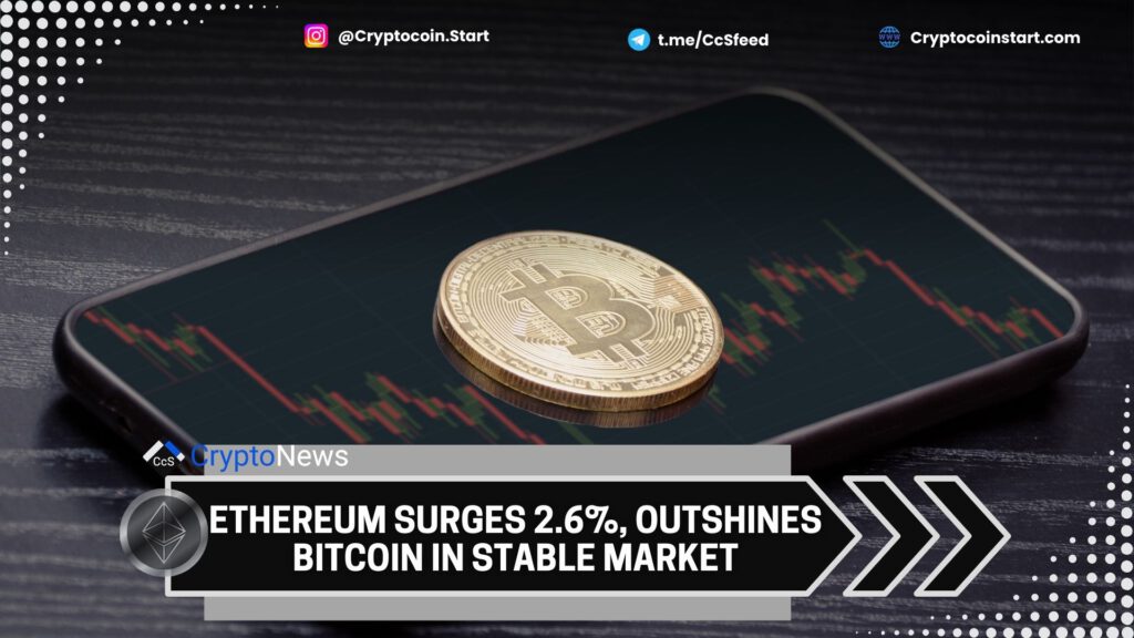 Ethereum Surges 2.6%, Outshines Bitcoin in Stable Market