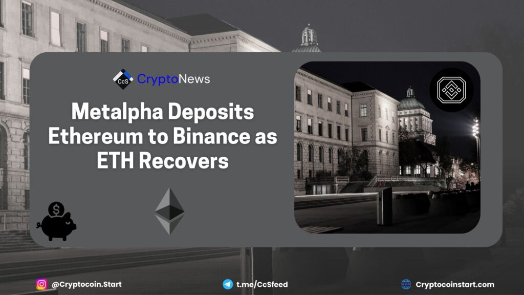 Metalpha Deposits Ethereum to Binance as ETH Recovers