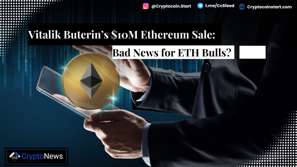 Vitalik Buterin’s $10M Ethereum Sale: Bad News for ETH Bulls?