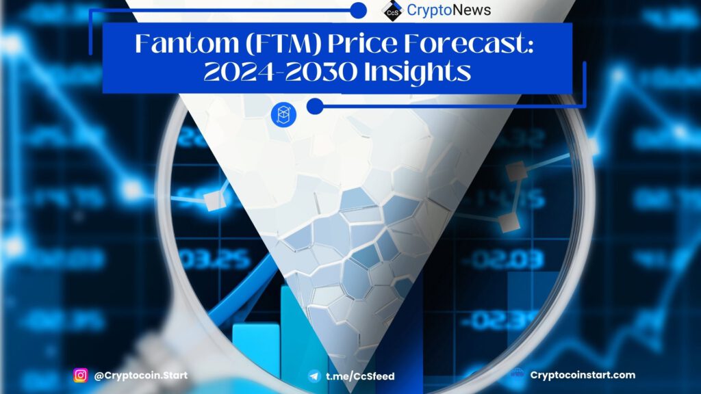 Fantom (FTM) Price Forecast: 2024-2030 Insights