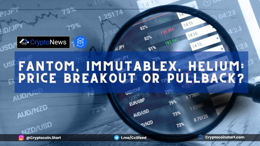 Fantom, ImmutableX, Helium: Price Breakout or Pullback?