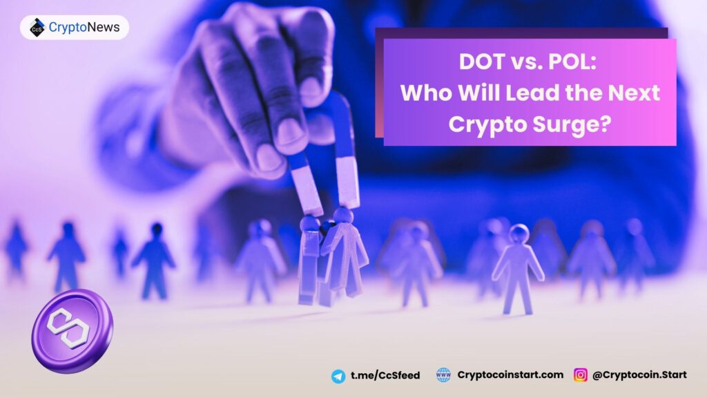 DOT vs. POL: Who Will Lead the Next Crypto Surge?