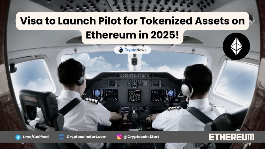 Visa to Launch Pilot for Tokenized Assets on Ethereum in 2025!