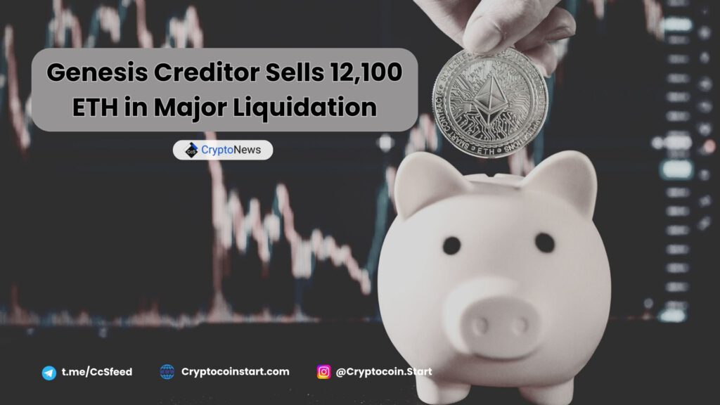 Genesis Creditor Sells 12,100 ETH in Major Liquidation