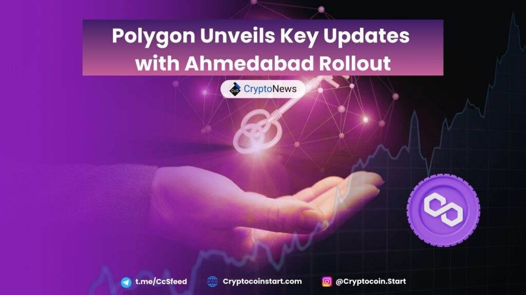 Polygon Unveils Key Updates with Ahmedabad Rollout