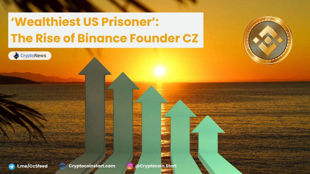 ‘Wealthiest US Prisoner’: The Rise of Binance Founder CZ