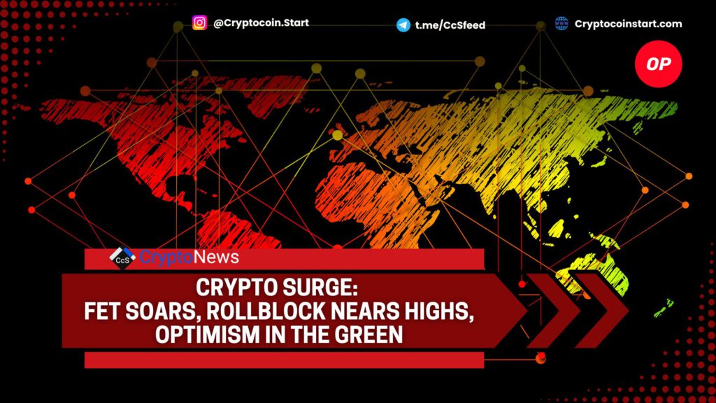 Crypto Surge: FET Soars, Rollblock Nears Highs, Optimism in the Green