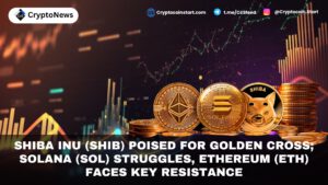 Shiba Inu (SHIB) Poised for Golden Cross; Solana (SOL) Struggles, Ethereum (ETH) Faces Key Resistance