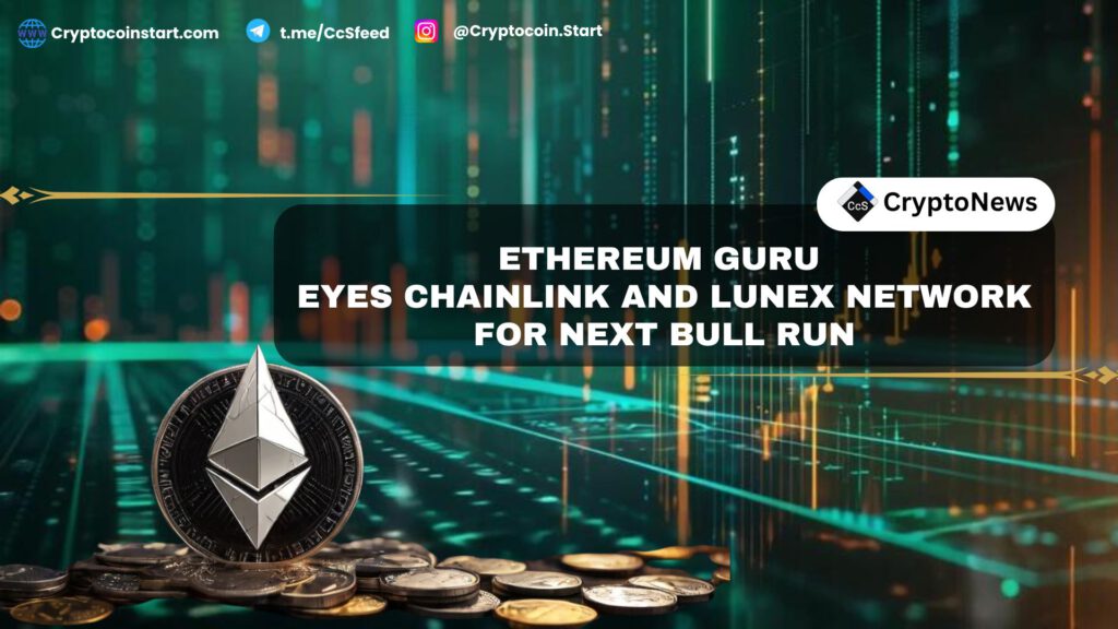 Ethereum Guru Eyes Chainlink and Lunex Network for Next Bull Run