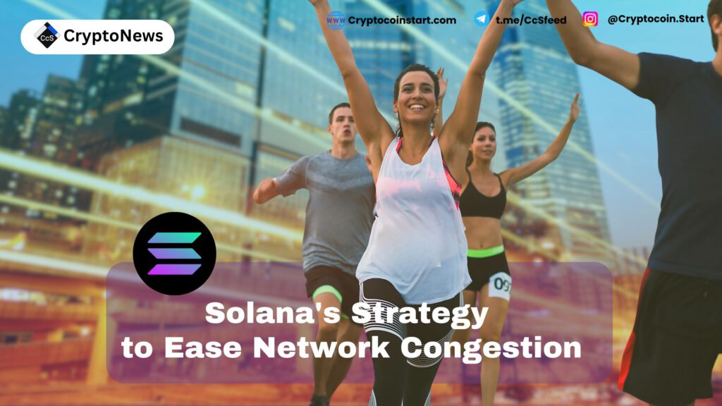 Solana's Strategy to Ease Network Congestion