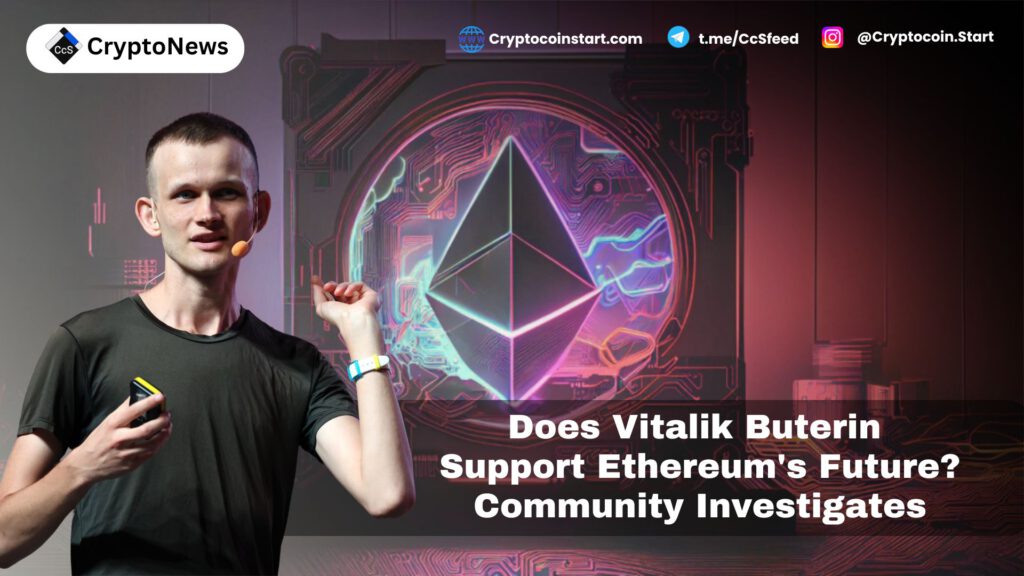 Does Vitalik Buterin Support Ethereum's Future? Community Investigates