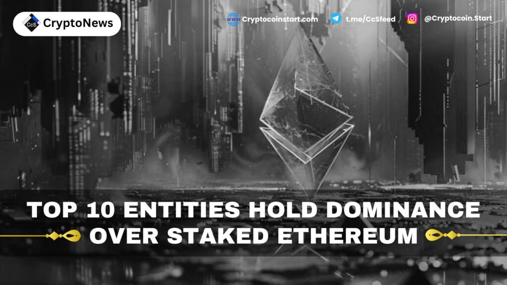 Top 10 Entities Hold Dominance Over Staked Ethereum