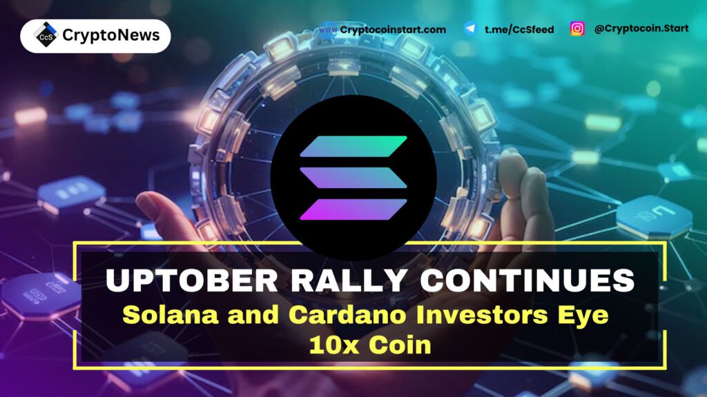 Uptober Rally Continues: Solana and Cardano Investors Eye 10x Coin