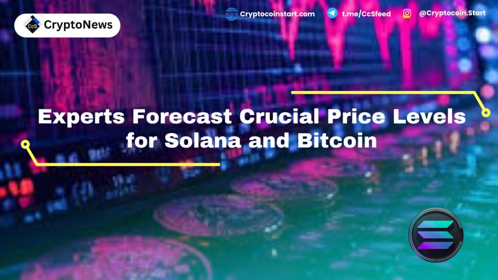 Experts Forecast Crucial Price Levels for Solana and Bitcoin