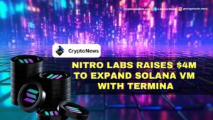 Nitro Labs Raises $4M to Expand Solana VM with Termina