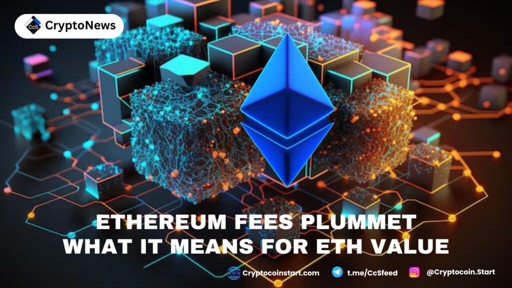 Ethereum Fees Plummet: What It Means for ETH Value