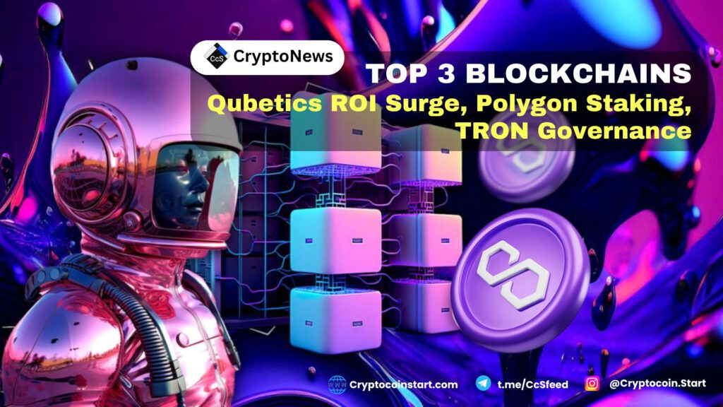 Top 3 Blockchains: Qubetics ROI Surge, Polygon Staking, TRON Governance