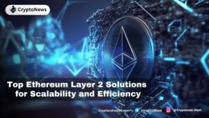 Top Ethereum Layer 2 Solutions for Scalability and Efficiency