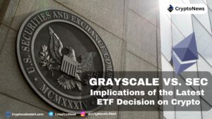 Grayscale vs. SEC: Implications of the Latest ETF Decision on Crypto