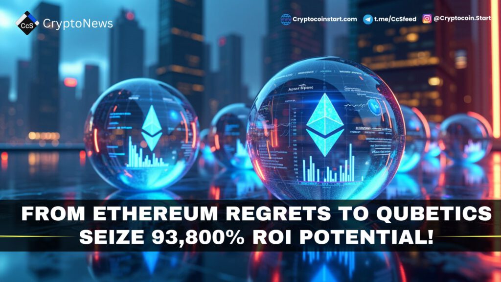 From Ethereum Regrets to Qubetics: Seize 93,800% ROI Potential!