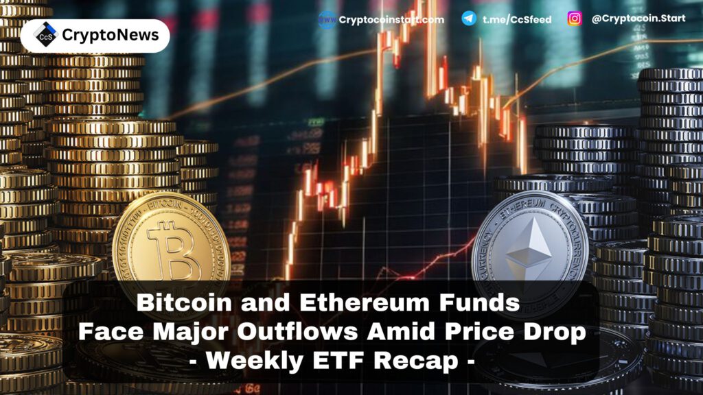 Bitcoin and Ethereum Funds Face Major Outflows Amid Price Drop: Weekly ETF Recap