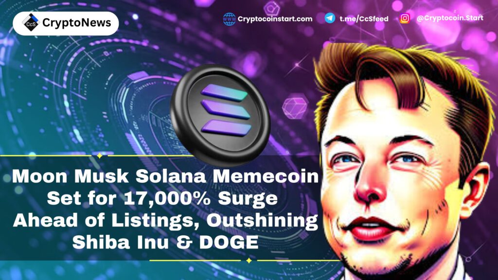 Moon Musk Solana Memecoin Set for 17,000% Surge Ahead of Listings, Outshining Shiba Inu & DOGE