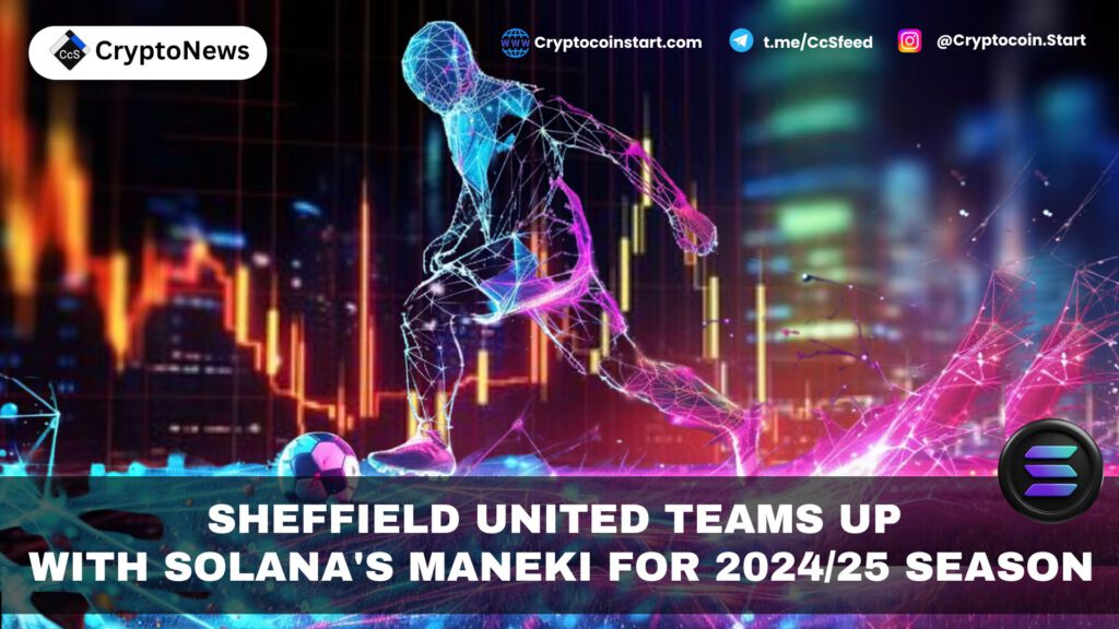 Sheffield United Teams Up with Solana's MANEKI for 2024/25 Season