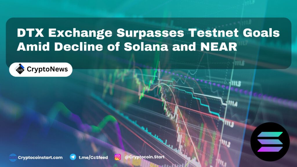 DTX Exchange Surpasses Testnet Goals Amid Decline of Solana and NEAR