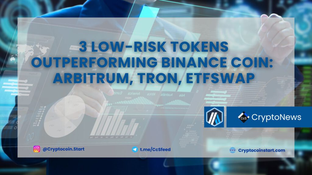 3 Low-Risk Tokens Outperforming Binance Coin: Arbitrum, Tron, ETFSwap