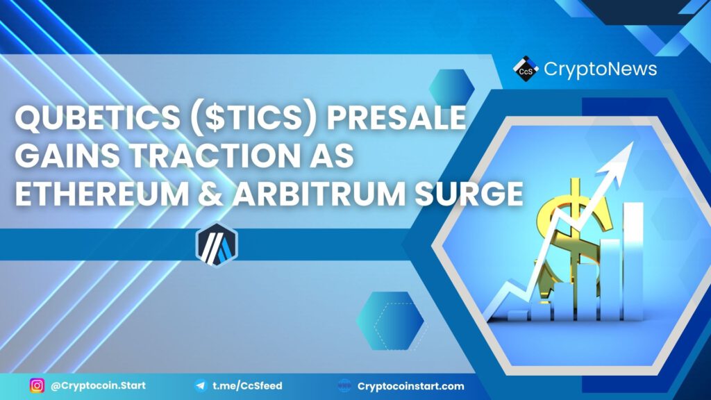 Qubetics ($TICS) Presale Gains Traction as Ethereum & Arbitrum Surge