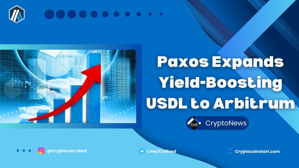 Paxos Expands Yield-Boosting USDL to Arbitrum