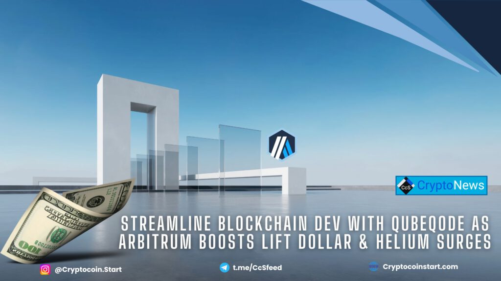 Streamline Blockchain Dev with QubeQode as Arbitrum Boosts Lift Dollar & Helium Surges