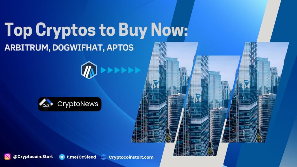 Top Cryptos to Buy Now: Arbitrum, Dogwifhat, Aptos