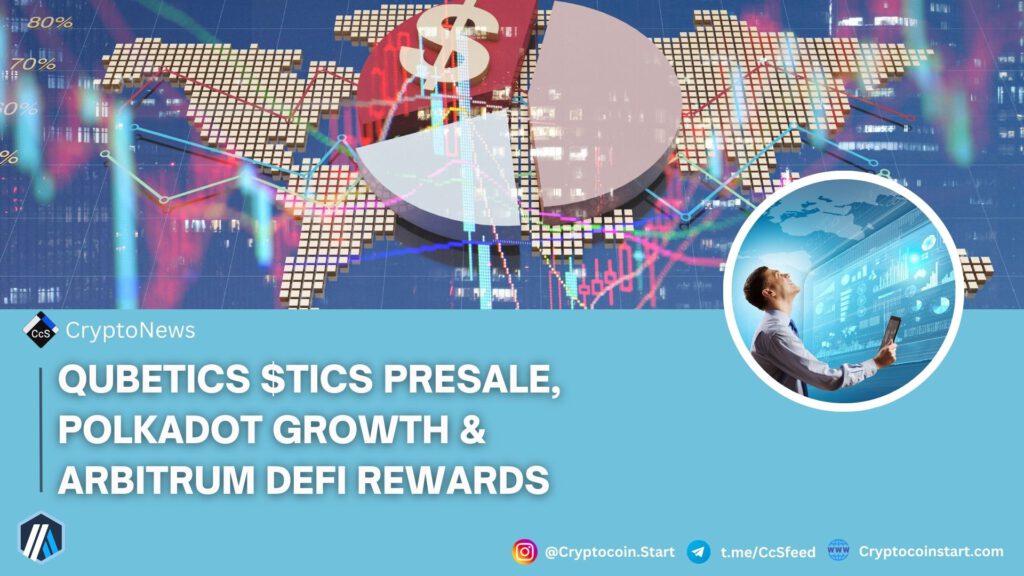 Qubetics $TICS Presale, Polkadot Growth & Arbitrum DeFi Rewards