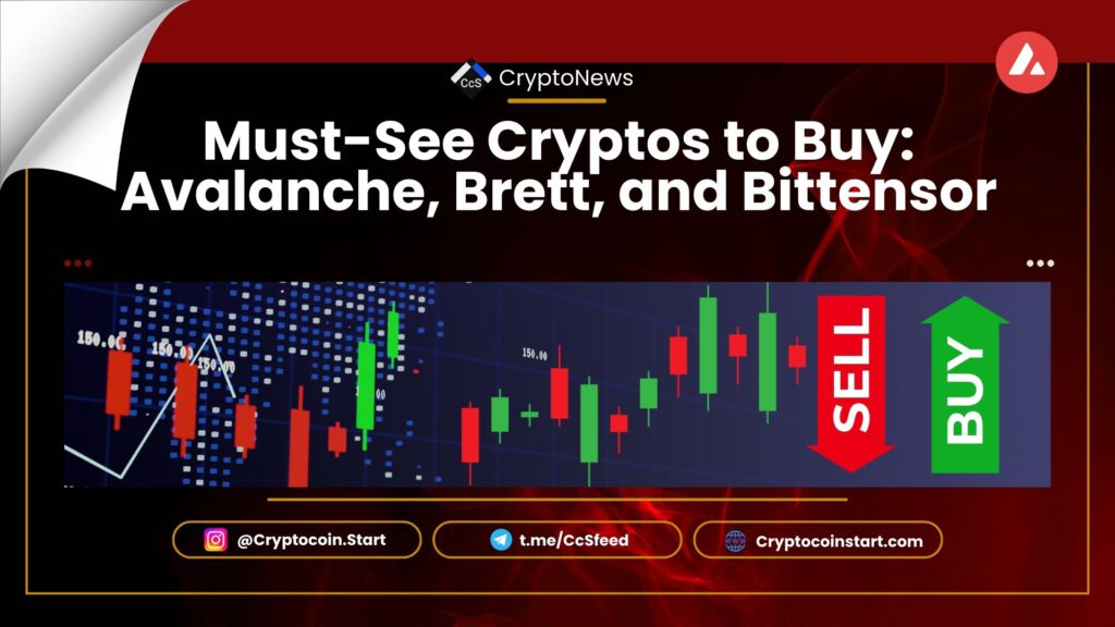 Must-See Cryptos to Buy: Avalanche, Brett, and Bittensor