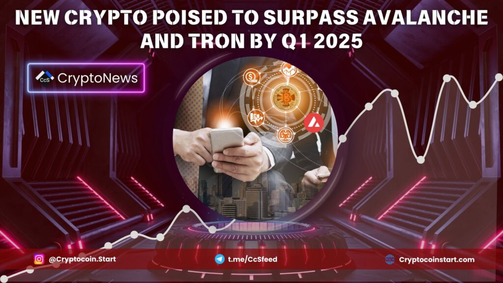 New Crypto Poised to Surpass Avalanche and Tron by Q1 2025