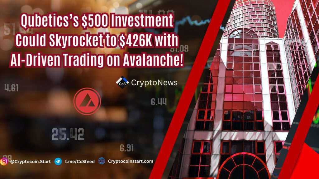 Qubetics’s $500 Investment Could Skyrocket to $426K with AI-Driven Trading on Avalanche!