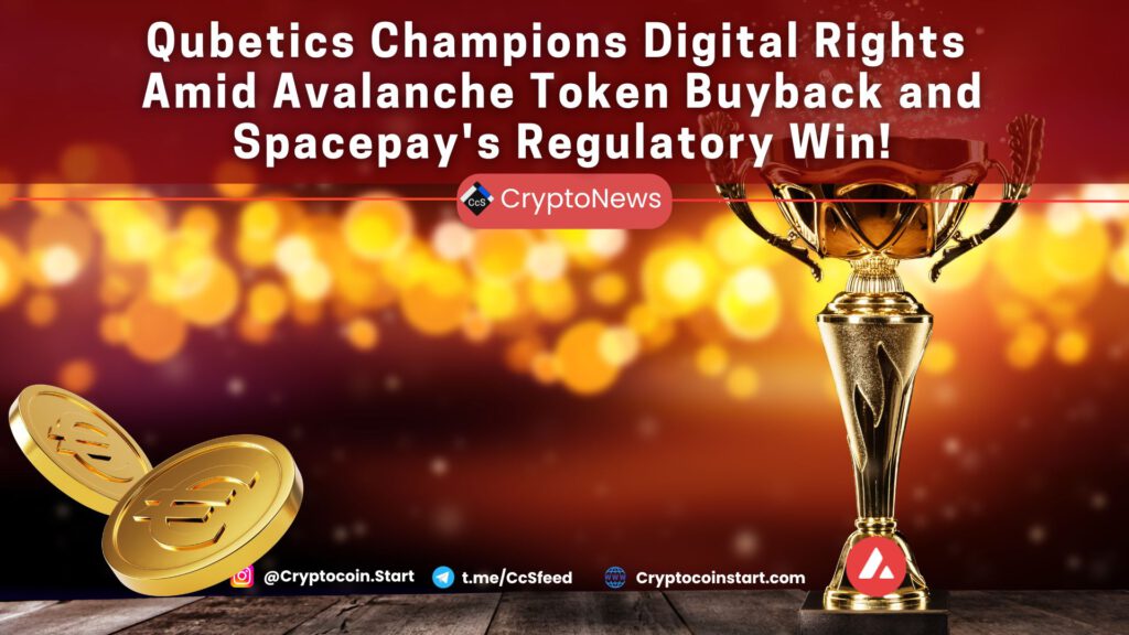 Qubetics Champions Digital Rights Amid Avalanche Token Buyback and Spacepay's Regulatory Win!